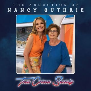 The Abduction of 84-Year-Old Nancy Guthrie | Part 1