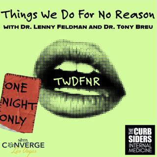 #485: Things We Do For No Reason™Live from SHM #Converge2025