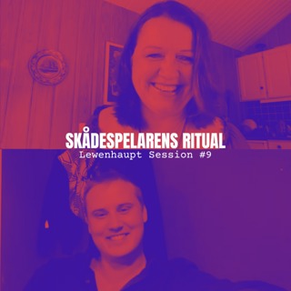 SKÅDESPELARENS RITUAL - Lewenhaupt Session #9