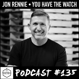 #135: Jon Rennie, You Have the Watch