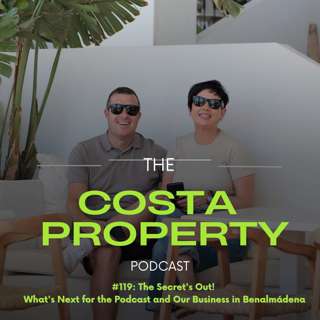 119: The Secret's Out! What's Next for the Podcast and Our Business in Benalmádena