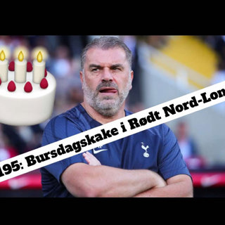 Ep. 195: Bursdagskake i Rødt Nord-London