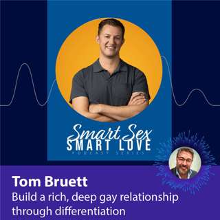 Tom Bruett: Build a rich, deep gay relationship through differentiation