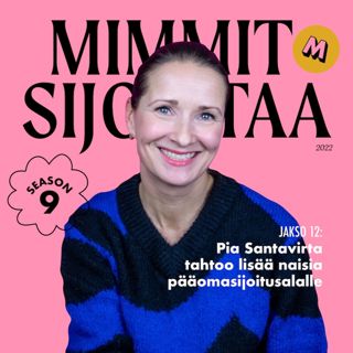 K9 Jakso 12. Pia Santavirta tahtoo lisää naisia pääomasijoitusalalle