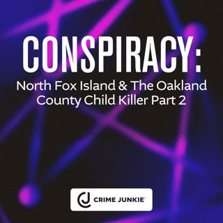 CONSPIRACY: North Fox Island & The Oakland County Child Killer Part 2