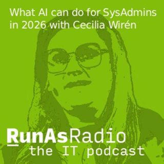 What AI can do for SysAdmins in 2026 with Cecilia Wirén