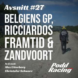 27. Belgiens GP, Ricciardos Framtid & Zandvoort