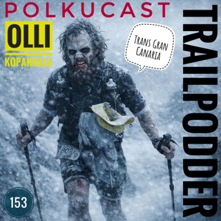 Trailpodder polkucast 153 - Olli Kopakkala: TransGranCanaria