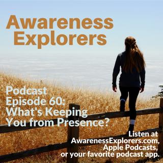 60: What's Keeping You from Presence?