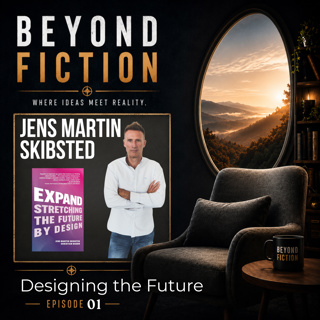 Beyond Fiction | S1E1 | Jens Martin Skibsted | Designing the Future