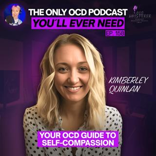 158. Self-Compassion & OCD: The Secret Habit Making Your Anxiety Worse