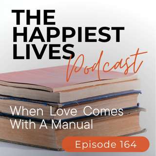 E164: When Love Comes With A Manual
