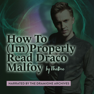 'How To (Im)Properly Read Draco Malfoy' by TheDae | Chapter 2