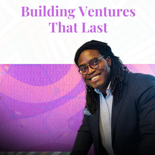 Building Ventures That Lasts Ft. David Ogundeko