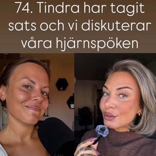 74. Tindra har tagit sats och vi diskuterar våra hjärnspöken