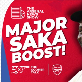 The Arsenal News Show EP552 - Bukayo Saka Boost, Ben White, Gabriel Martinelli, Arteta & More!