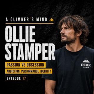 Passion, Obsession & Addiction in Climbing - Ollie Stamper