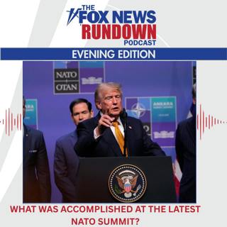 Evening Edition: What Was Accomplished At The Latest NATO Summit?