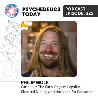 PT325 – Philip Wolf – Cannabis: The Early Days of Legality, Elevated Dining, and the Need for Education