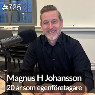 725 Magnus H Johansson - 20 år som egenföretagare