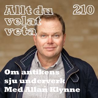 210 Om antikens sju underverk med Allan Klynne