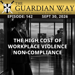 Episode 142 – The High Cost of Workplace Violence Non-Compliance