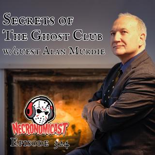 Episode 324 "Secrets of the Ghost Club" with Alan Murdie