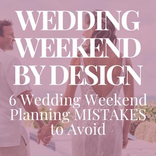 6 Common Wedding Weekend Planning Mistakes