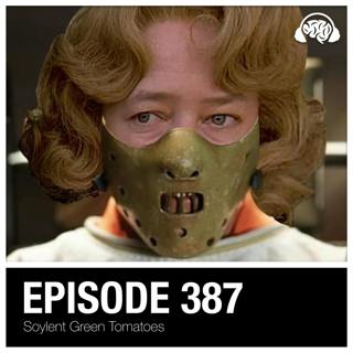 387: Soylent Green Tomatoes