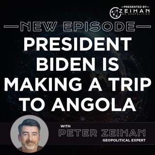 President Biden Is Making a Trip to Angola + Patreon Live Q&A || Peter Zeihan