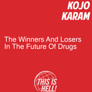 The Winners And Losers In The Future Of Drugs / Kojo Karam