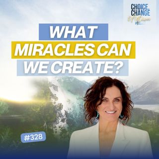 328. What Miracles Can We Create?