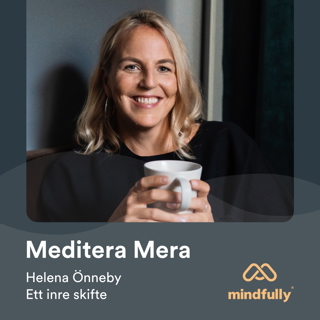 Helena Önneby - Om meditation och ett inre skifte