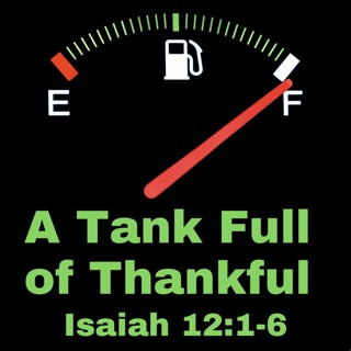 A Tank Full of Thankful; Isaiah 12:1-6