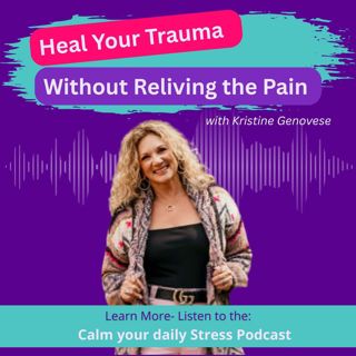 Heal Your Trauma Without Reliving the Pain with Kristine Genovese