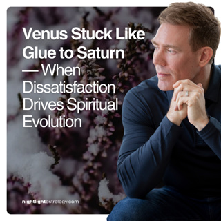 Venus Stuck Like Glue to Saturn — When Dissatisfaction Drives Spiritual Evolution