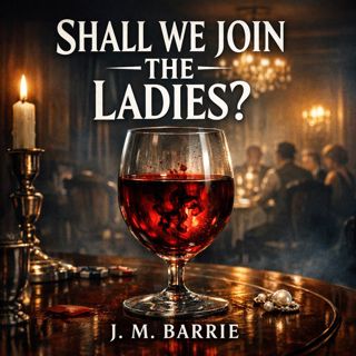 🟡 Shall We Join The Ladies? (Full Audiobook) | J. M. Barrie