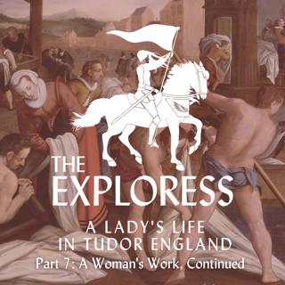 A Lady's Life in Tudor England, Part 7: A Woman's Work, Continued