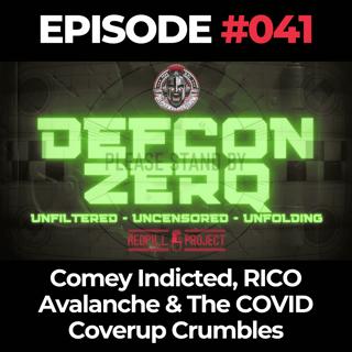 DEFCON ZERQ Ep. 041: Comey Indicted, RICO Avalanche & The COVID Coverup Crumbles