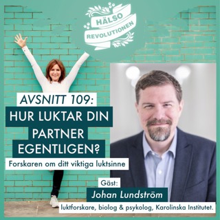 AVSNITT 109: DITT FANTASTISKA LUKTSINNE – Vad har lukten att göra med din hälsa?