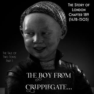 Chapter 189- The Boy from Cripplegate… (A tale of two Toms 1) (1478-1503)