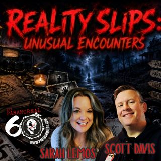Reality Slips: Unusual Encounters - The Paranormal 60