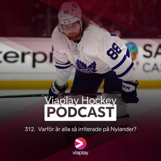 312. 312. Viaplay Hockey Podcast – Varför är alla så irriterade på Nylander?
