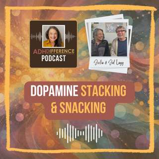 S1E44: ADHD & Dopamine Stacking & Snacking