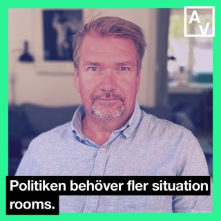 Politiken behöver fler situation rooms