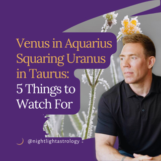 Venus in Aquarius Squaring Uranus in Taurus: 5 Things to Watch For