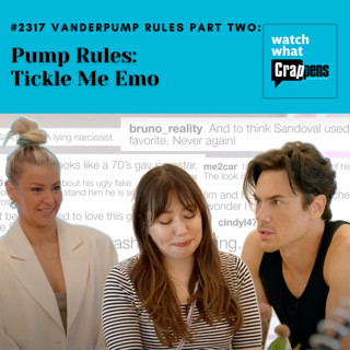 #2317 Pump Rules Part 2: Tickle Me Emo
