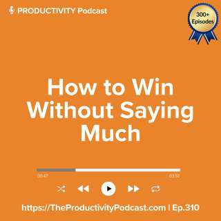 How to Win Without Saying Much