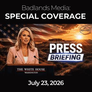 Badlands Media Special Coverage: 7/23/26 - White House Briefs Press on Taxes, Saudi Deal, and Elections