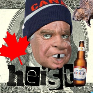 Heist Podcast - Episode 66 - Canadian Heist Extravaganza